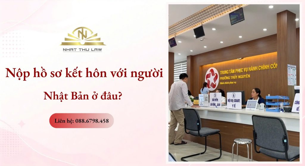 Nộp hồ sơ đăng ký kết hôn với người Nhật Bản tại Uỷ ban xã