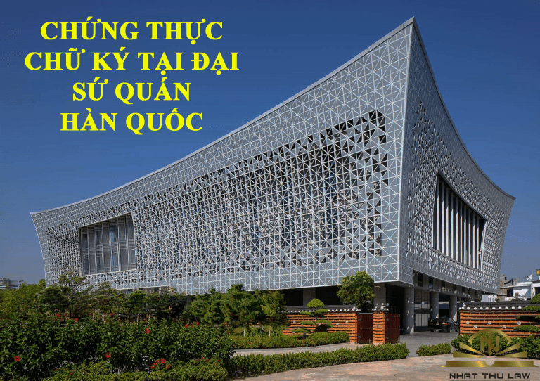 Hướng dẫn thủ tục chứng thực chữ ký tại Đại sứ quán Việt Nam tại Hàn Quốc