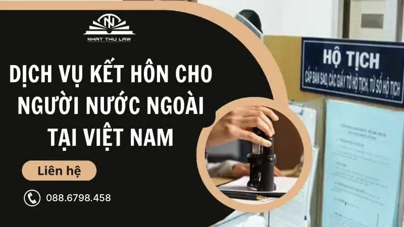 Dịch vụ kết hôn cho người nước ngoài tại Việt Nam - Luật Nhật Thư