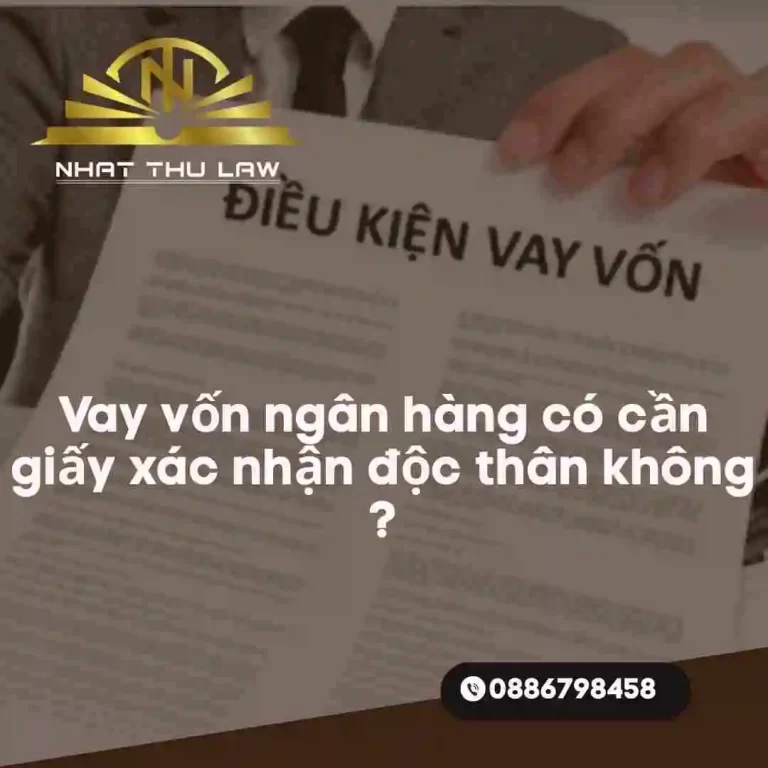 Vay vốn ngân hàng có cần xin xác nhận độc thân?